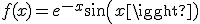 f(x)=e^{-x}sin(x)